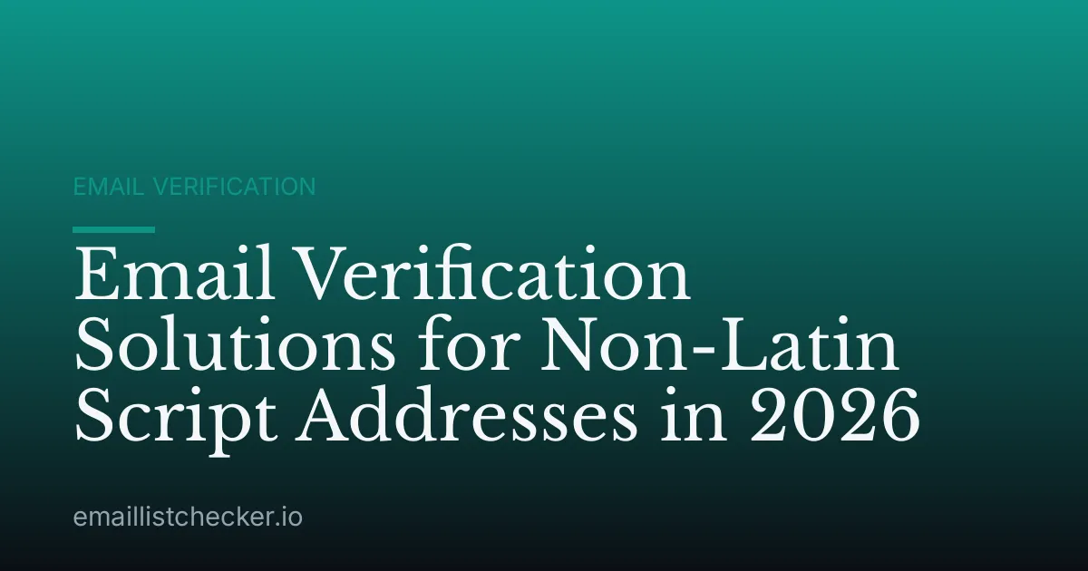Email Verification Solutions for Non-Latin Script Addresses in 2026