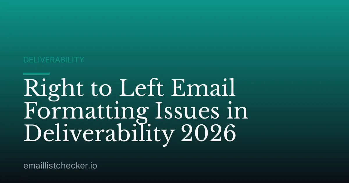 Right to Left Email Formatting Issues in Deliverability 2026