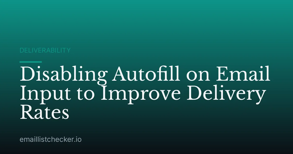 Disabling Autofill on Email Input to Improve Delivery Rates