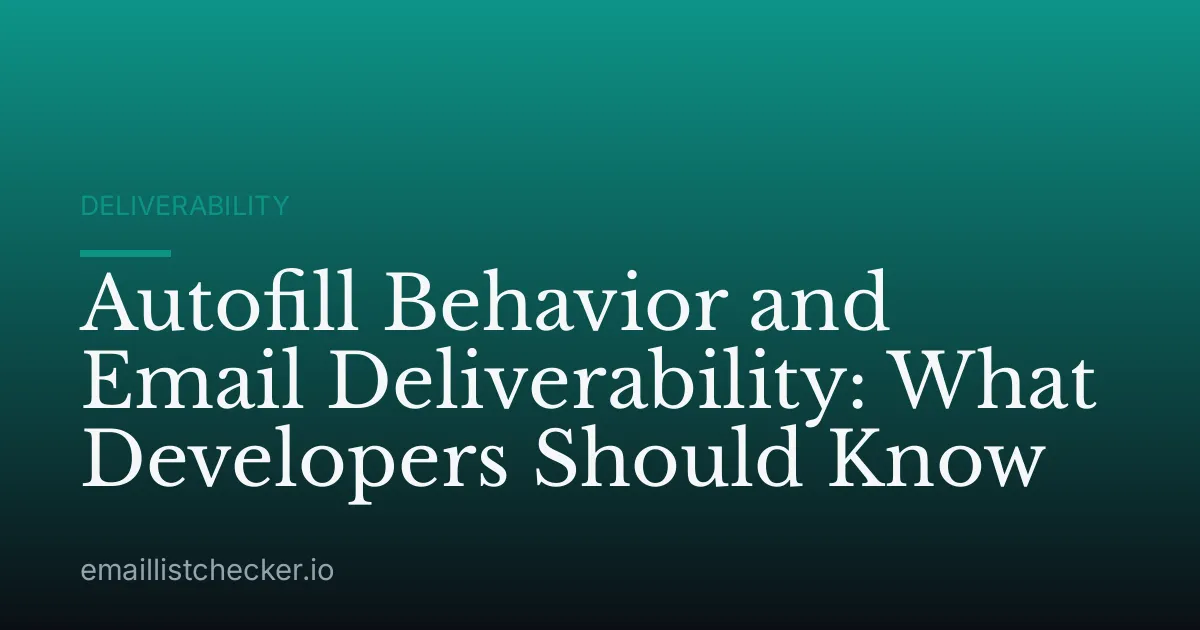 Autofill Behavior and Email Deliverability: What Developers Should Know