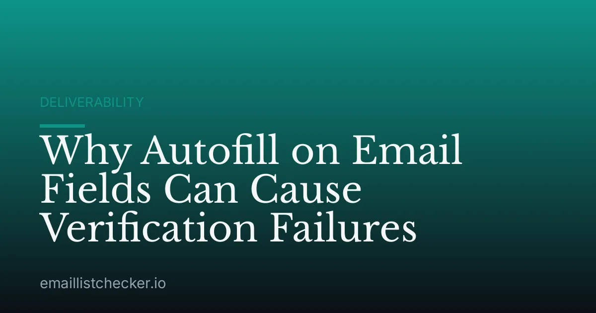 Why Autofill on Email Fields Can Cause Verification Failures