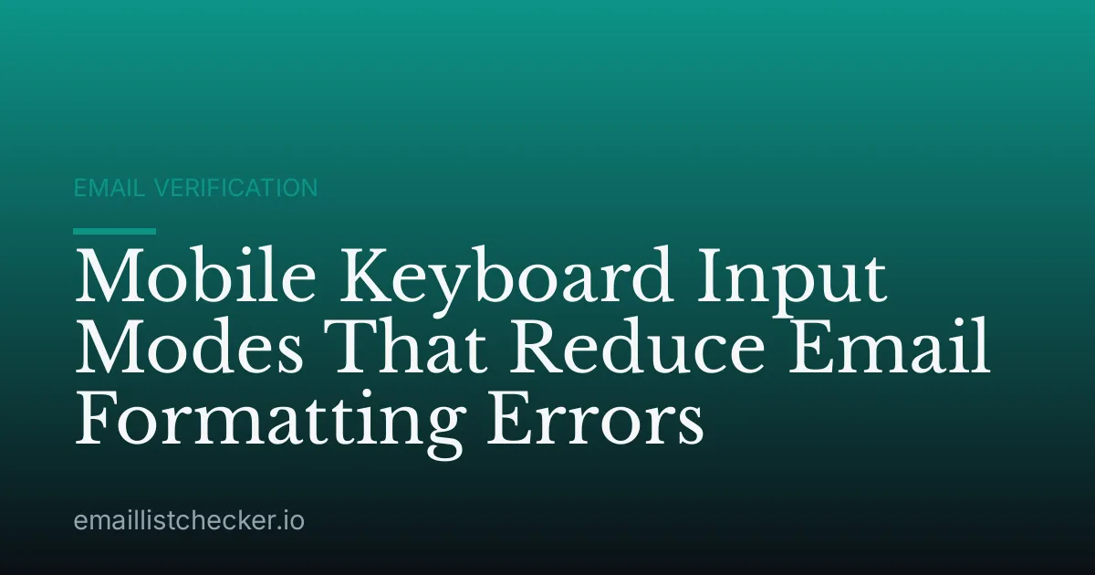 Mobile Keyboard Input Modes That Reduce Email Formatting Errors