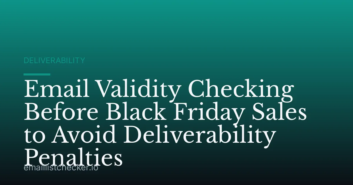 Email Validity Checking Before Black Friday Sales to Avoid Deliverability Penalties