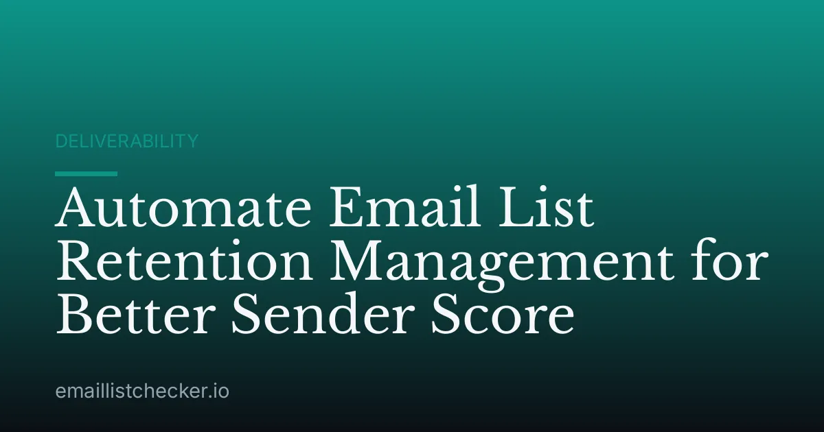 Automate Email List Retention Management for Better Sender Score