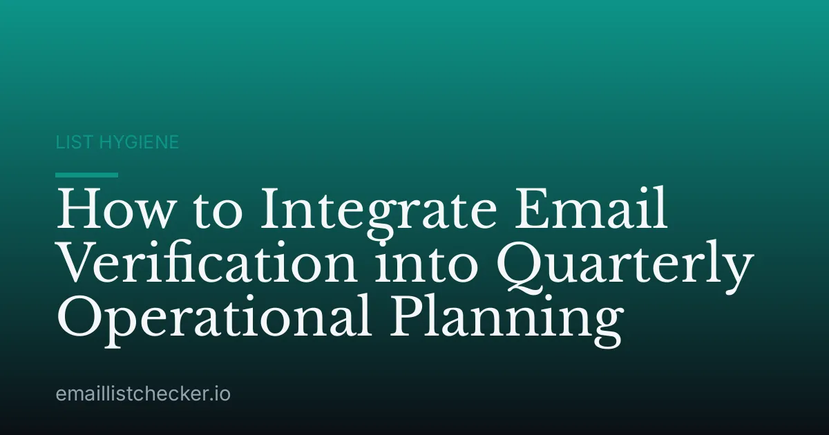 How to Integrate Email Verification into Quarterly Operational Planning