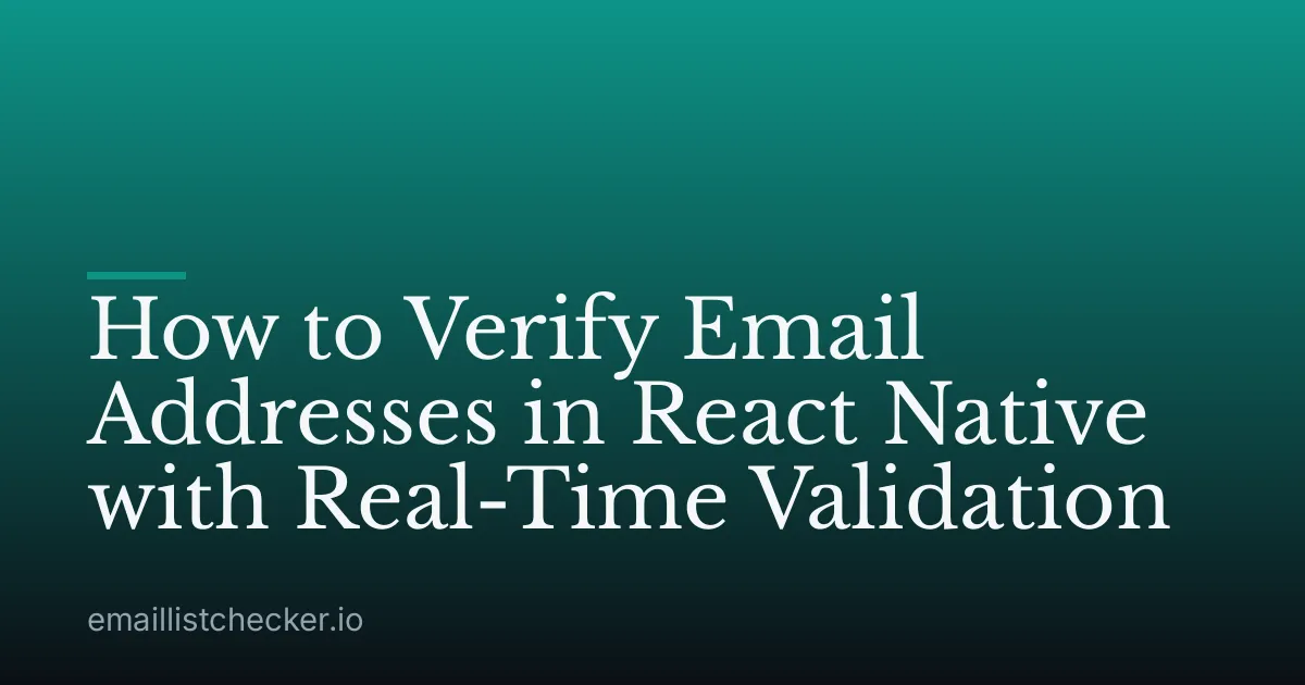 How to Verify Email Addresses in React Native with Real-Time Validation