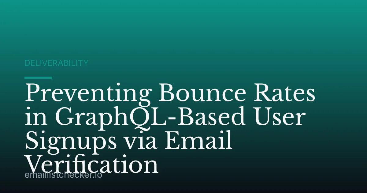 Preventing Bounce Rates in GraphQL-Based User Signups via Email Verification
