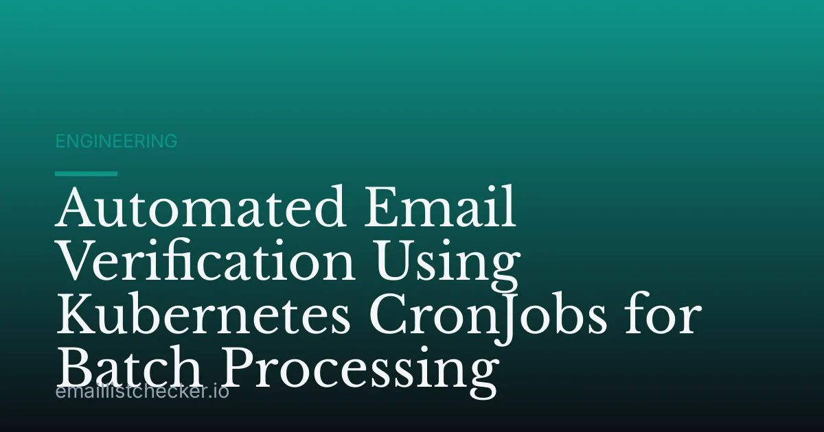 Automated Email Verification Using Kubernetes CronJobs for Batch Processing