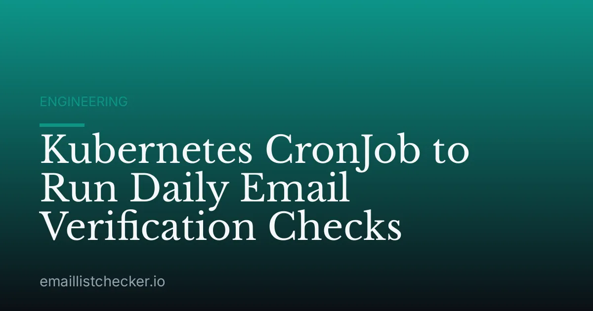 Kubernetes CronJob to Run Daily Email Verification Checks