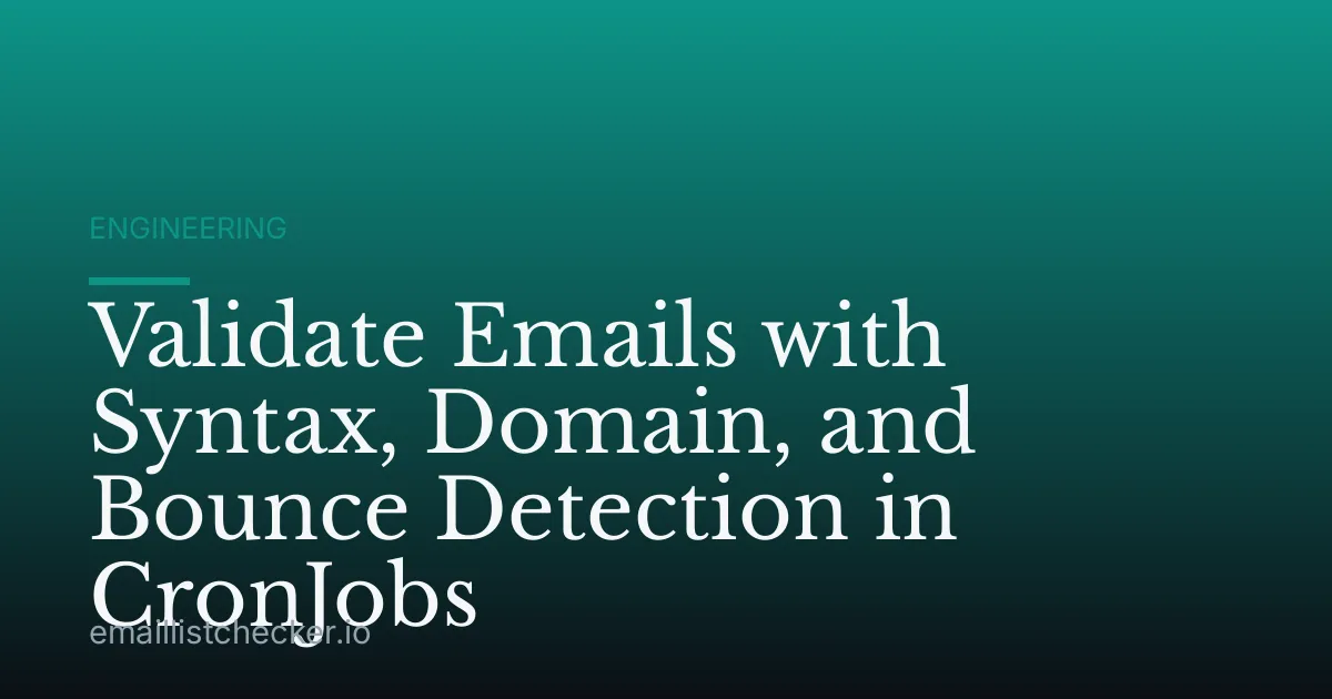 Validate Emails with Syntax, Domain, and Bounce Detection in CronJobs