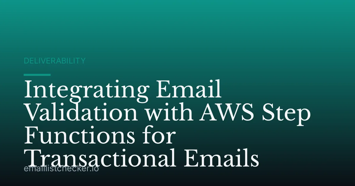 Integrating Email Validation with AWS Step Functions for Transactional Emails