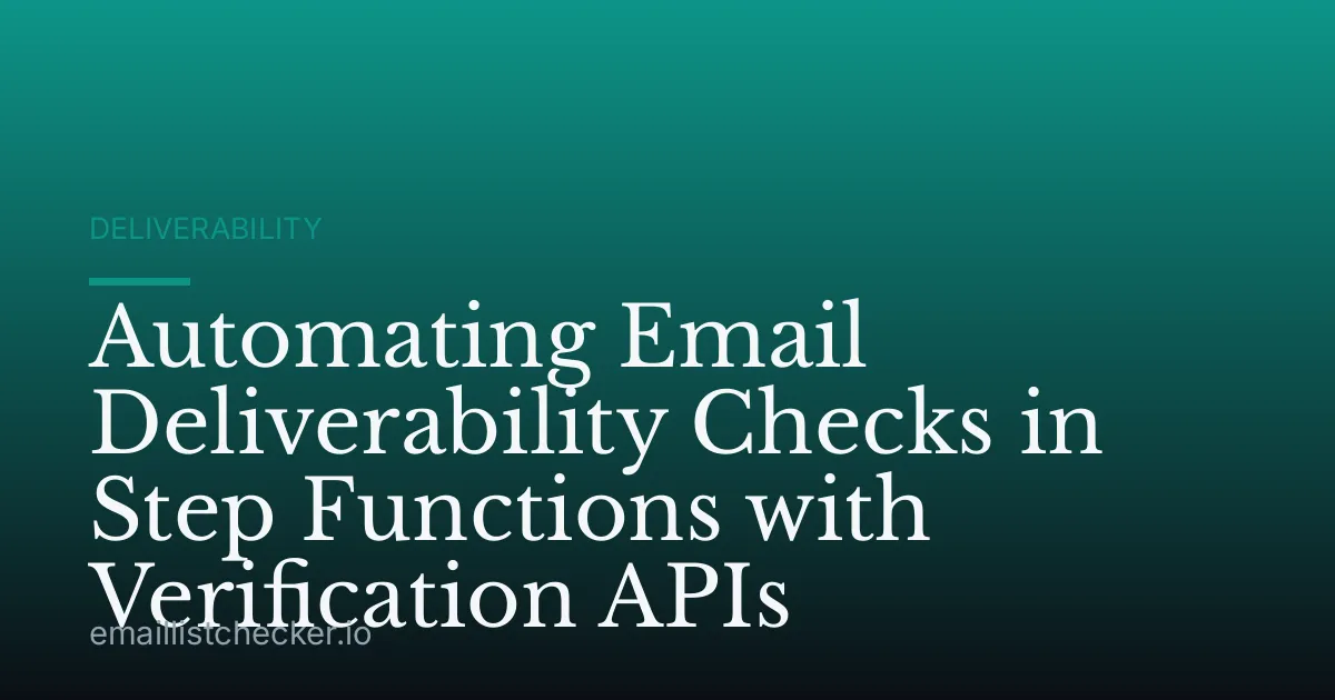 Automating Email Deliverability Checks in Step Functions with Verification APIs