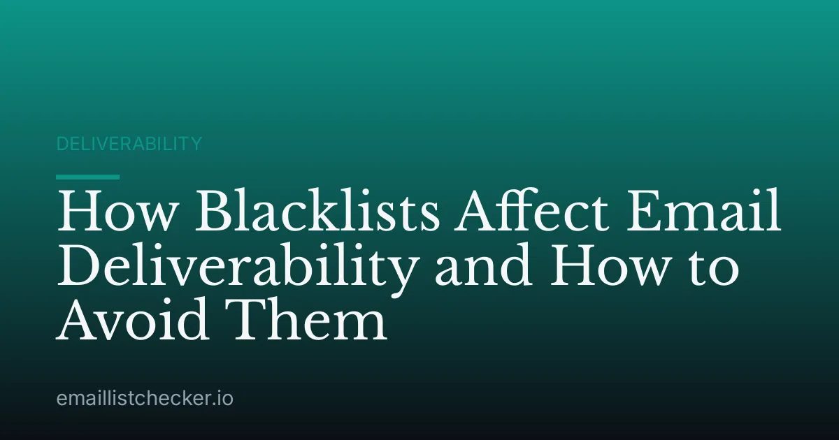 How Blacklists Affect Email Deliverability and How to Avoid Them