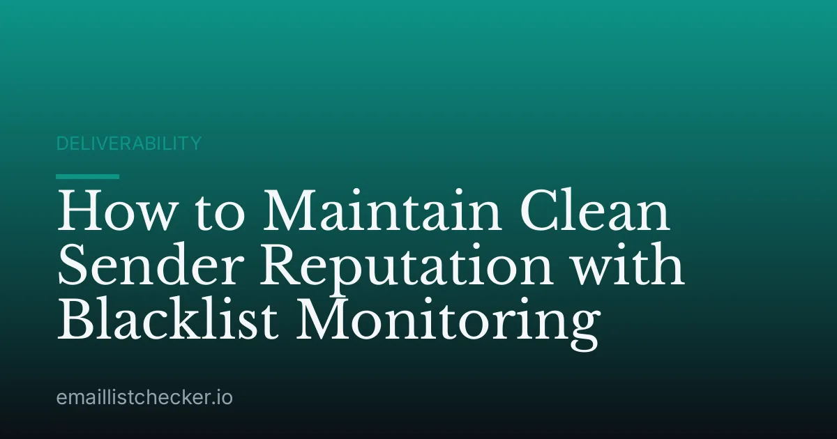 How to Maintain Clean Sender Reputation with Blacklist Monitoring