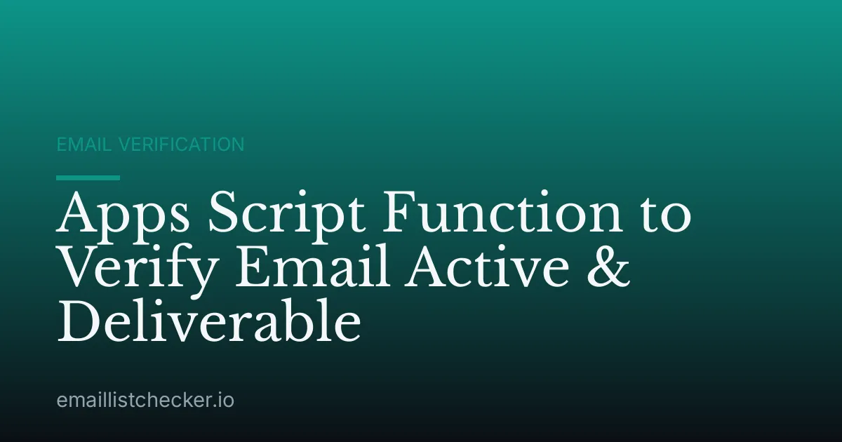 Apps Script Function to Verify Email Active & Deliverable