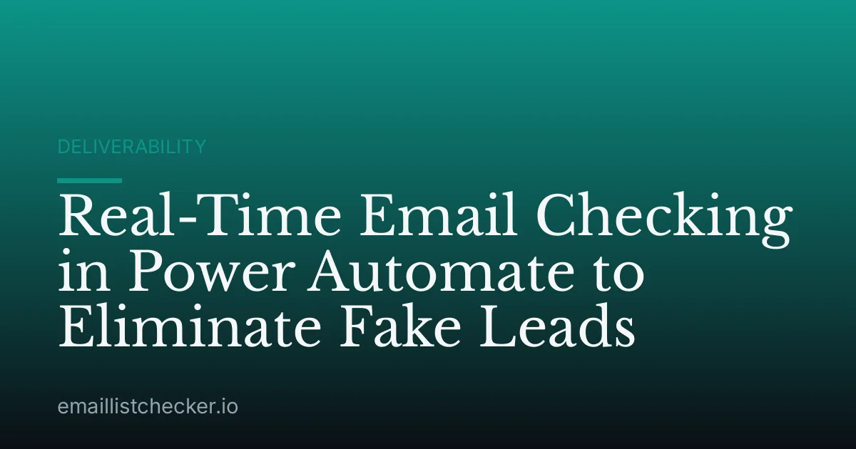 Real-Time Email Checking in Power Automate to Eliminate Fake Leads