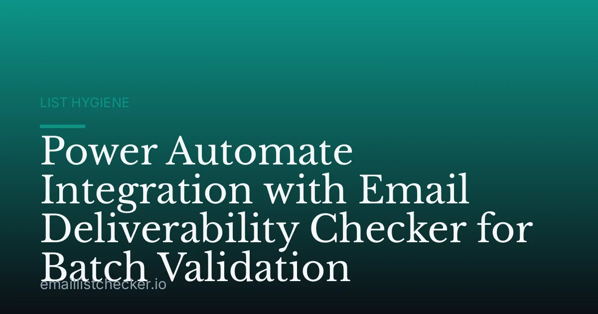 Power Automate Integration with Email Deliverability Checker for Batch Validation
