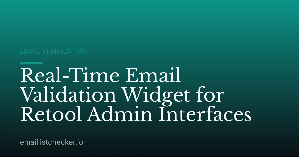 Real-Time Email Validation Widget for Retool Admin Interfaces