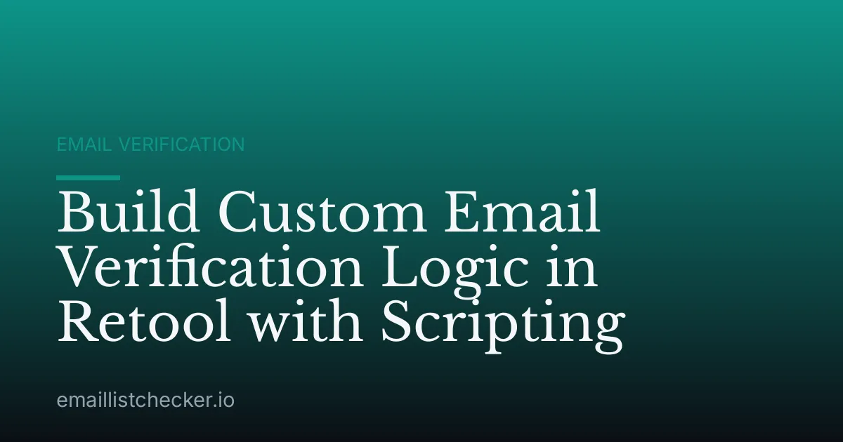Build Custom Email Verification Logic in Retool with Scripting