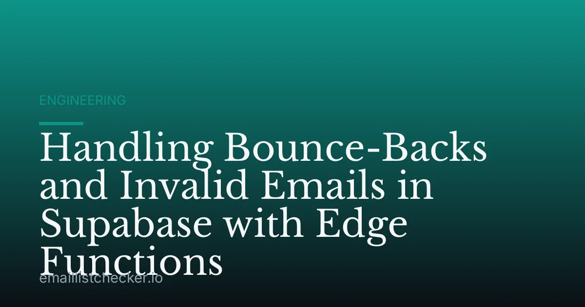 Handling Bounce-Backs and Invalid Emails in Supabase with Edge Functions