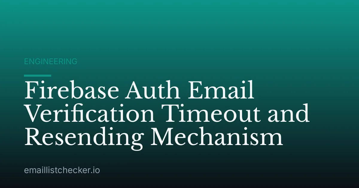 Firebase Auth Email Verification Timeout and Resending Mechanism