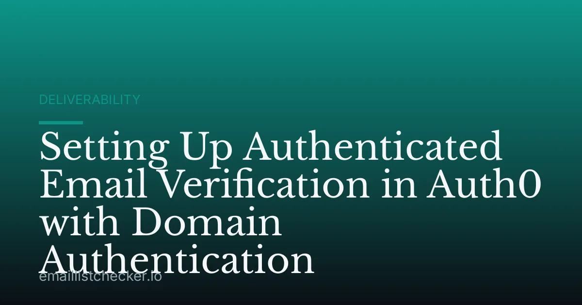 Setting Up Authenticated Email Verification in Auth0 with Domain Authentication