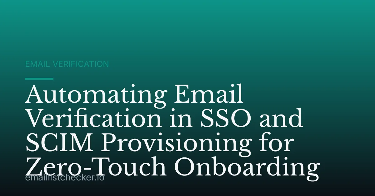 Automating Email Verification in SSO and SCIM Provisioning for Zero-Touch Onboarding