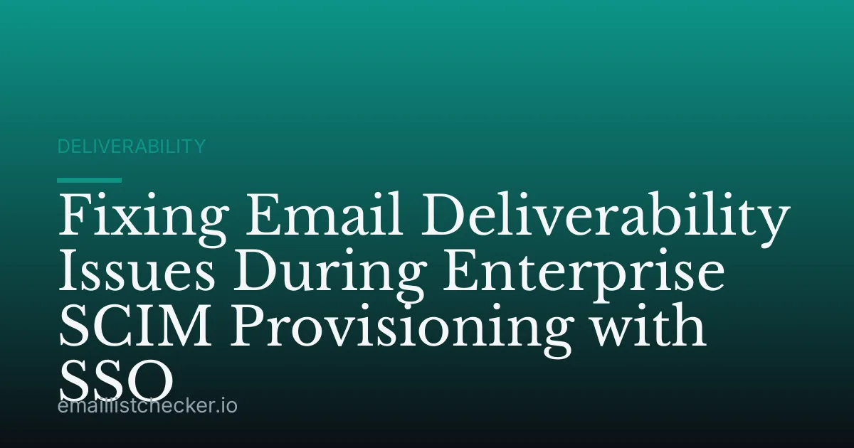 Fixing Email Deliverability Issues During Enterprise SCIM Provisioning with SSO