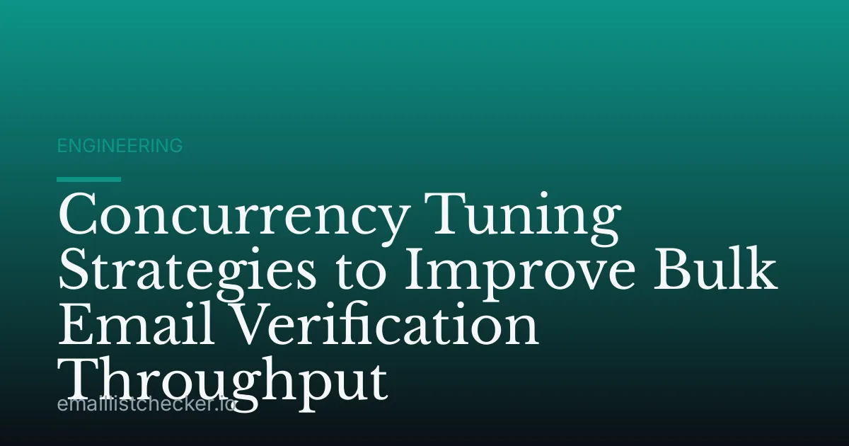 Concurrency Tuning Strategies to Improve Bulk Email Verification Throughput