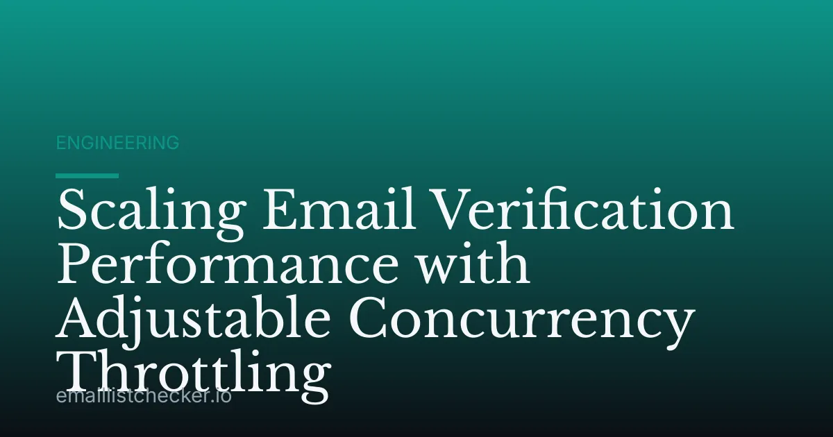 Scaling Email Verification Performance with Adjustable Concurrency Throttling