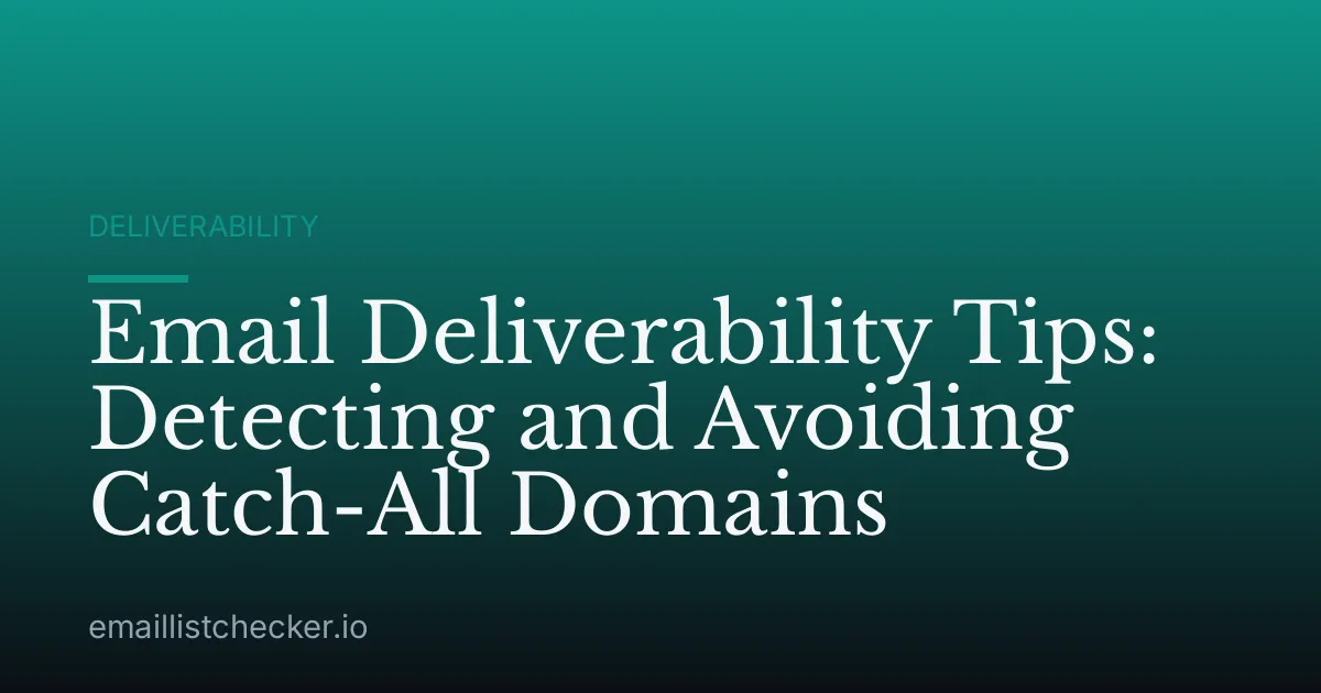 Email Deliverability Tips: Detecting and Avoiding Catch-All Domains