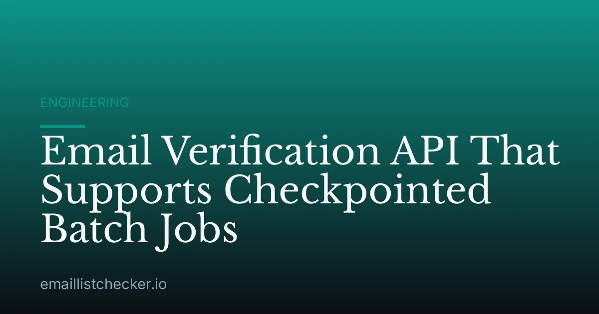 Email Verification API That Supports Checkpointed Batch Jobs