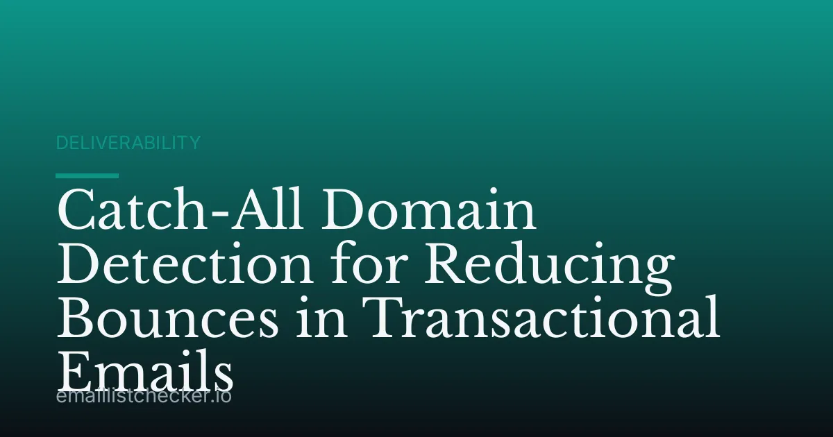 Catch-All Domain Detection for Reducing Bounces in Transactional Emails