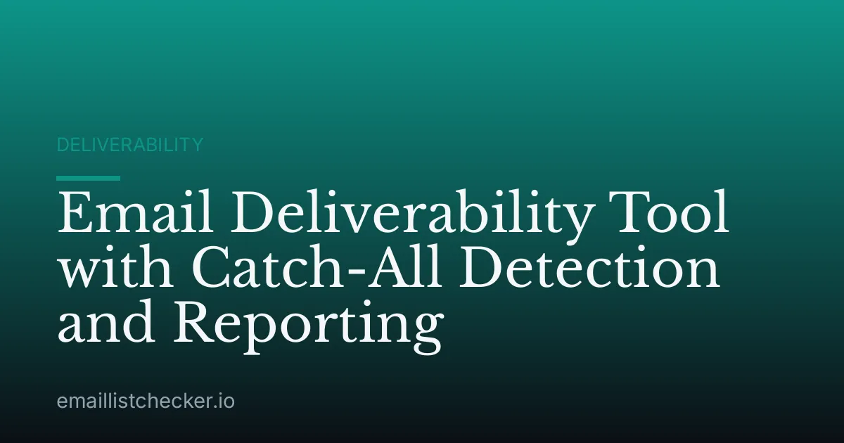 Email Deliverability Tool with Catch-All Detection and Reporting
