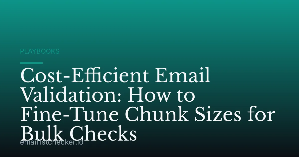 Cost-Efficient Email Validation: How to Fine-Tune Chunk Sizes for Bulk Checks