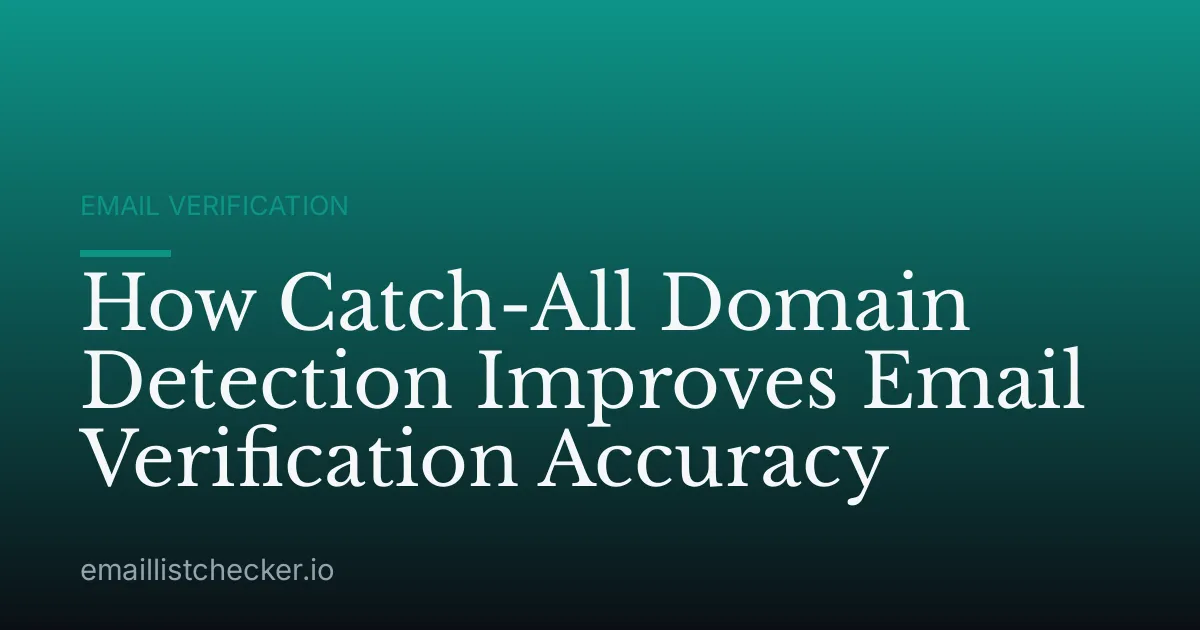 How Catch-All Domain Detection Improves Email Verification Accuracy