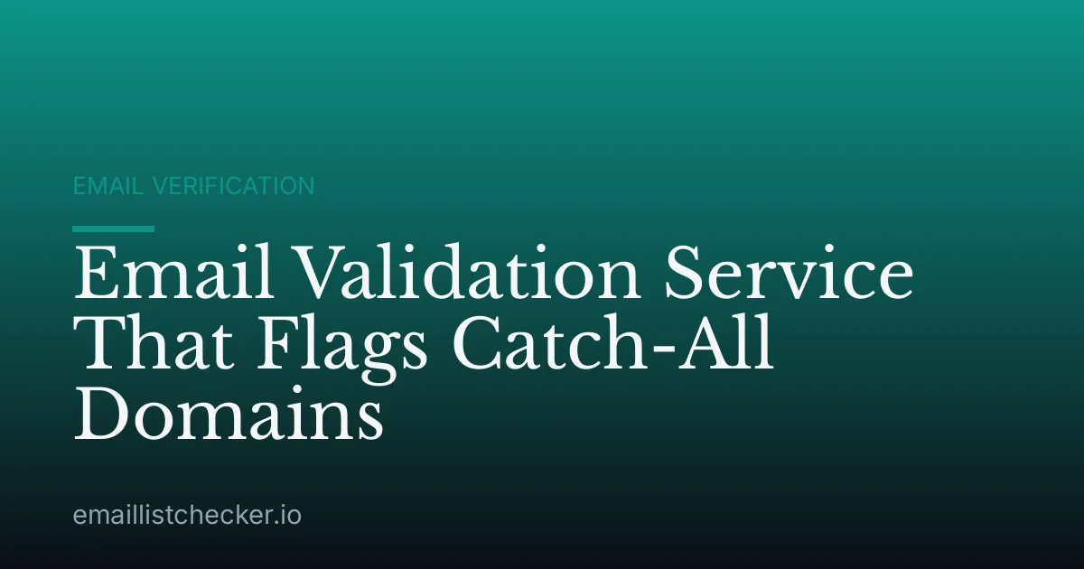 Email Validation Service That Flags Catch-All Domains