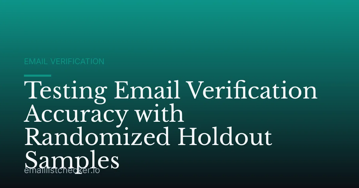 Testing Email Verification Accuracy with Randomized Holdout Samples