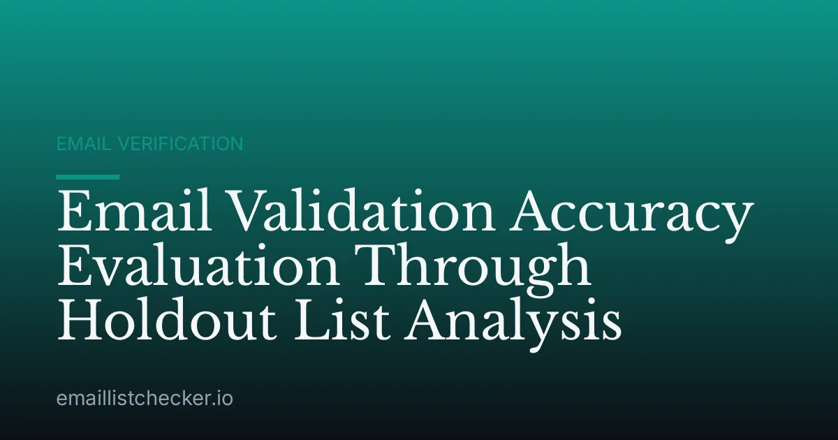 Email Validation Accuracy Evaluation Through Holdout List Analysis