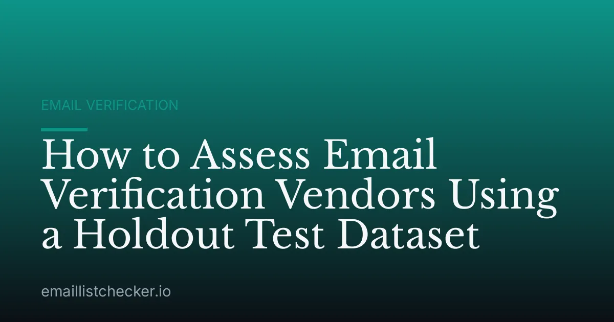 How to Assess Email Verification Vendors Using a Holdout Test Dataset