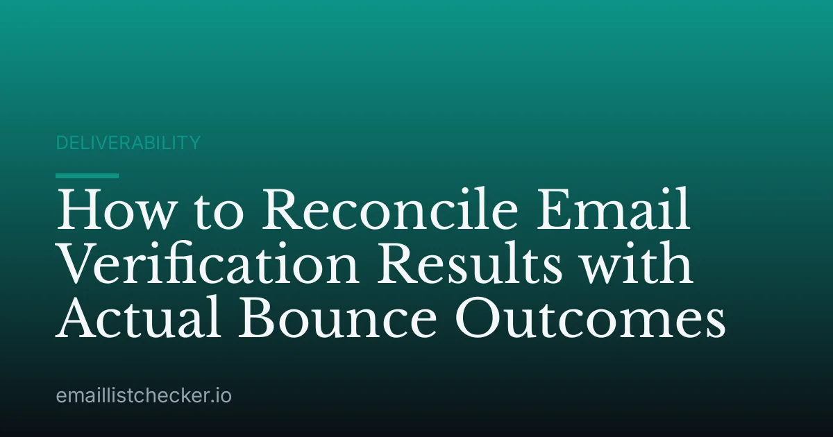 How to Reconcile Email Verification Results with Actual Bounce Outcomes