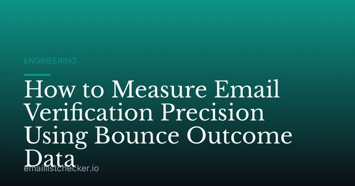 How to Measure Email Verification Precision Using Bounce Outcome Data