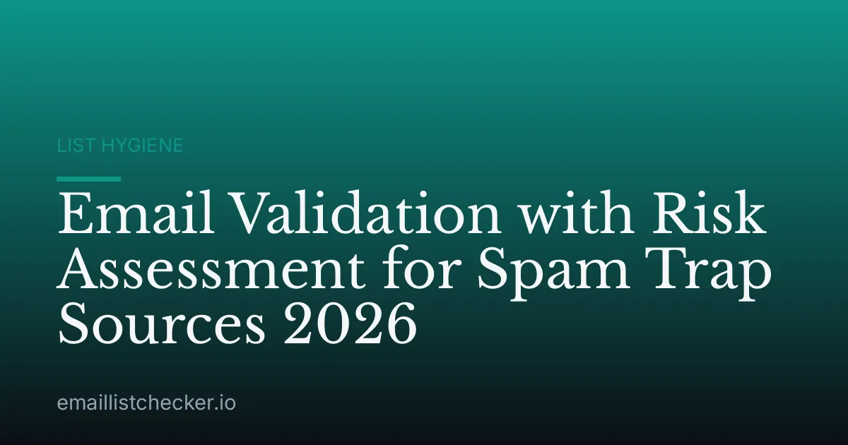 Email Validation with Risk Assessment for Spam Trap Sources 2026