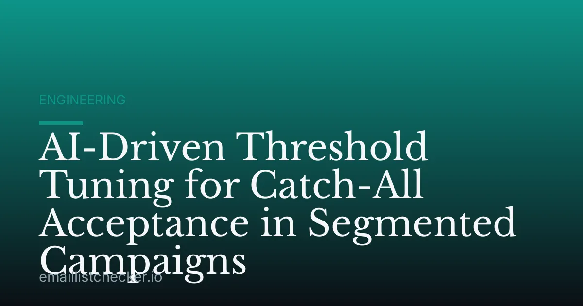 AI-Driven Threshold Tuning for Catch-All Acceptance in Segmented Campaigns