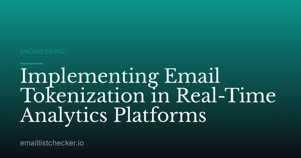 Implementing Email Tokenization in Real-Time Analytics Platforms