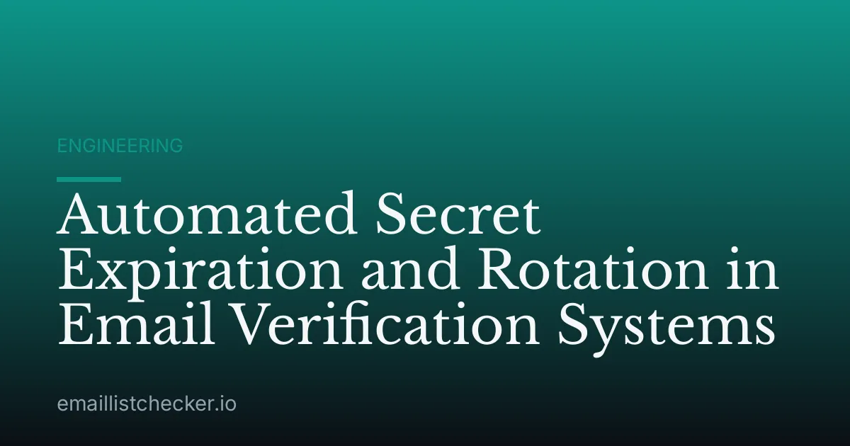 Automated Secret Expiration and Rotation in Email Verification Systems