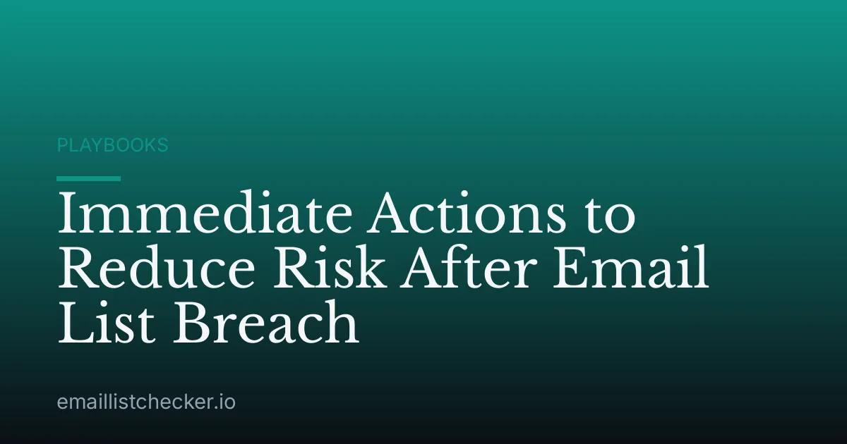 Immediate Actions to Reduce Risk After Email List Breach