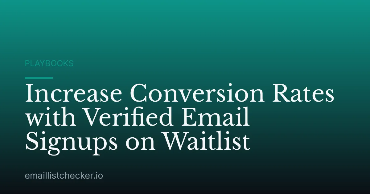 Increase Conversion Rates with Verified Email Signups on Waitlist