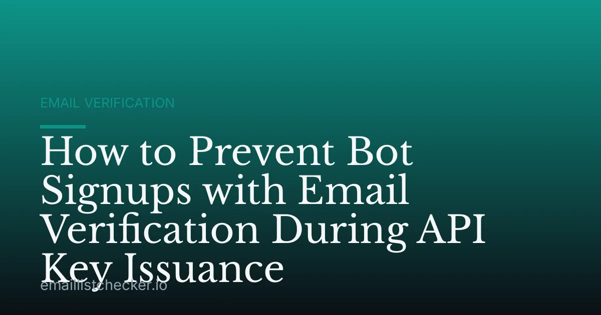 How to Prevent Bot Signups with Email Verification During API Key Issuance