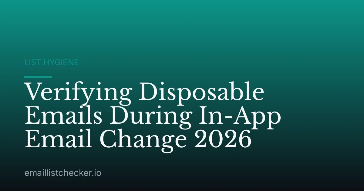 Verifying Disposable Emails During In-App Email Change 2026